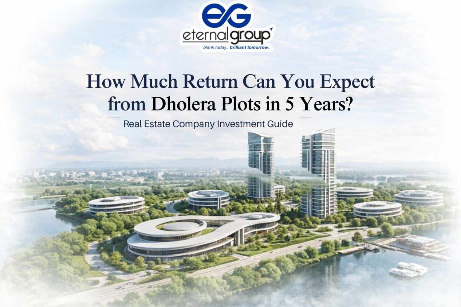 How Much Return Can You Expect from Dholera Plots in 5 Years? | Real Estate Company Investment Guide