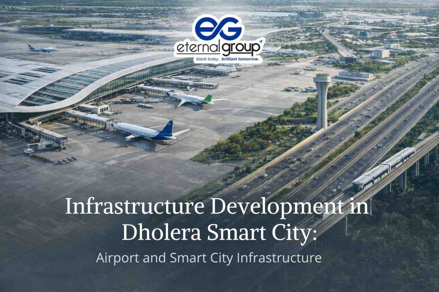Infrastructure Development in Dholera Smart City: Airport, Expressway, Metro & Smart City Infrastructure | Real Estate Company Guide