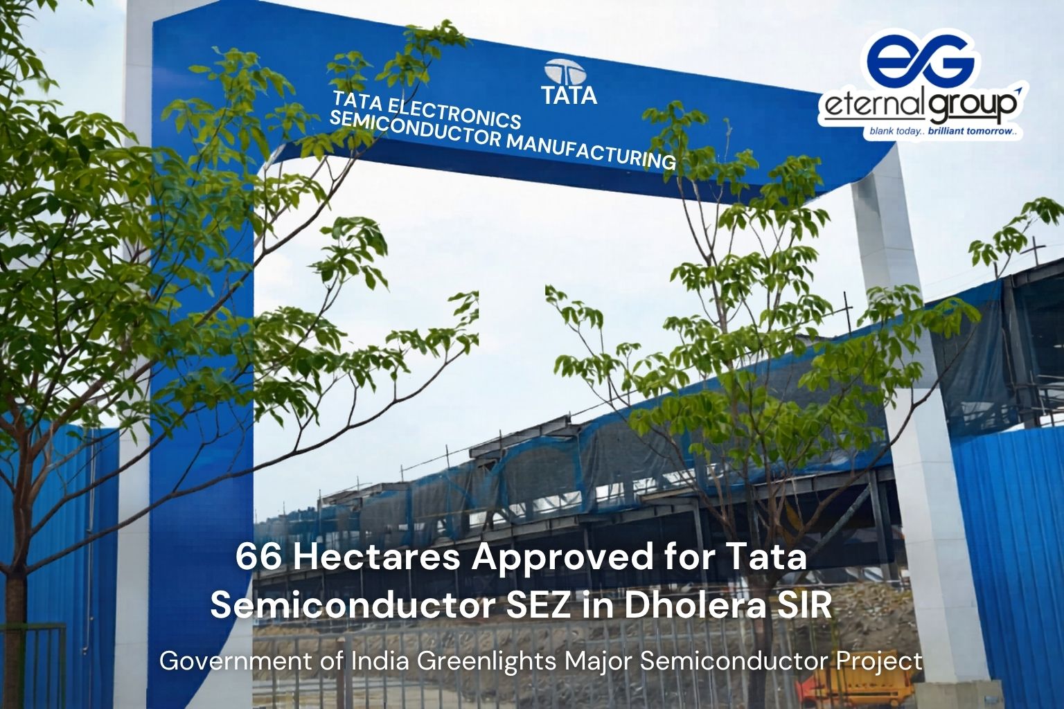📰 Dholera Smart City Surge: 66 Hectares Approved for Tata Semiconductor SEZ in Dholera SIR – A Massive Growth Opportunity by Eternal Group India