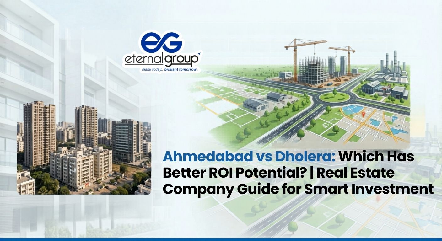 Ahmedabad vs Dholera: Which Has Better ROI Potential? | Real Estate Company Guide for Smart Investment