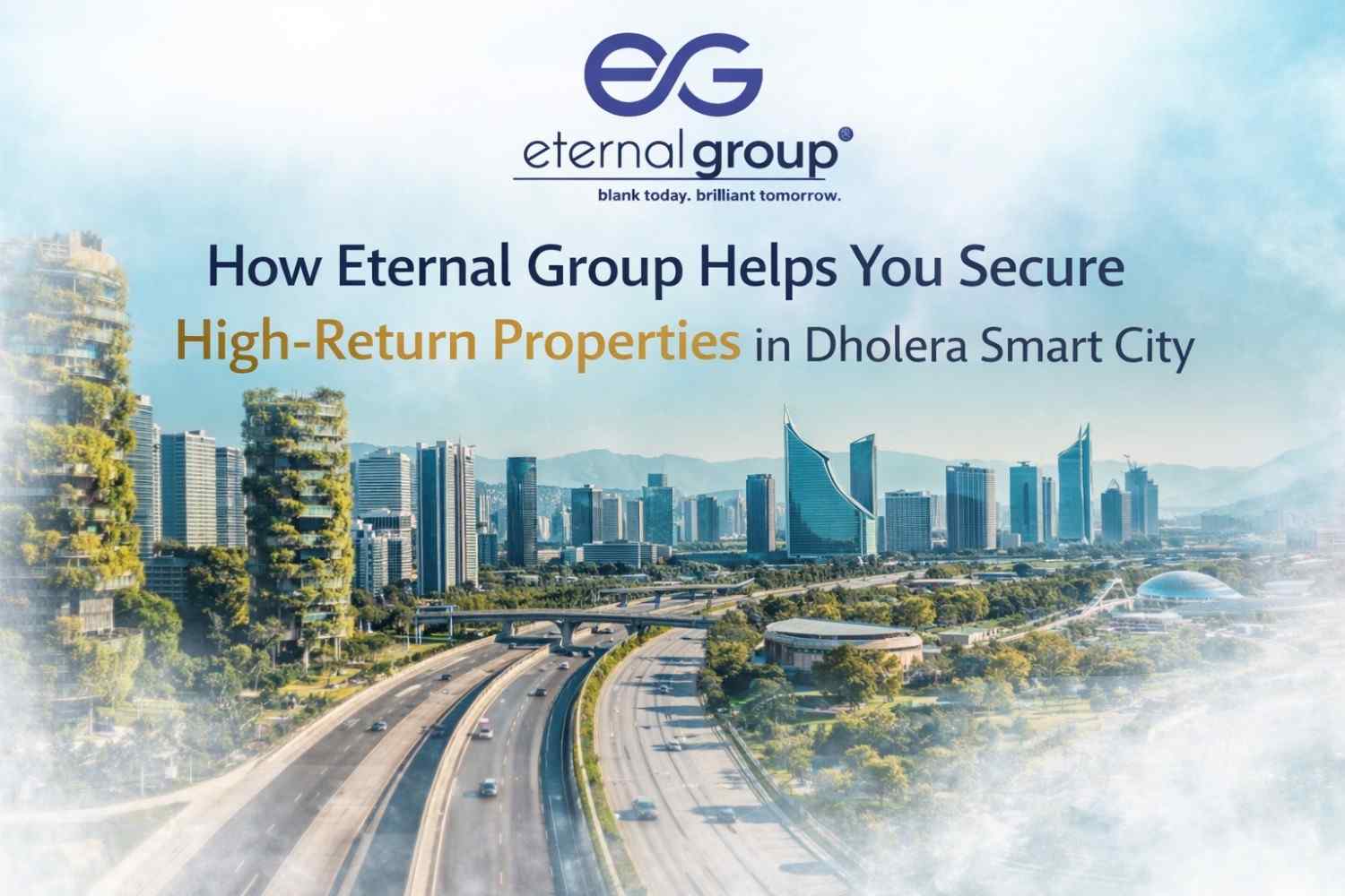 How Eternal Group Helps You Secure High-Return Properties in Dholera Smart City